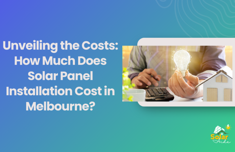 Unveiling the Costs: How Much Does Solar Panel Installation Cost in Melbourne?