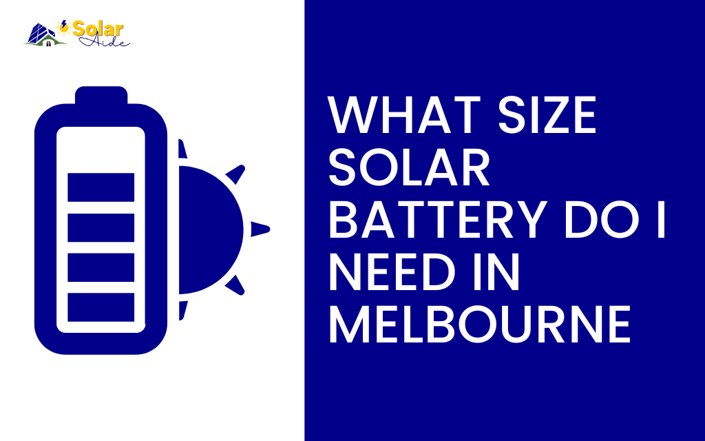 What size solar battery do i need in Melbourne